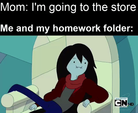 Dank,  Dank Memes Dank,  text: Mom: I'm going to the store Me and my homework folder: 