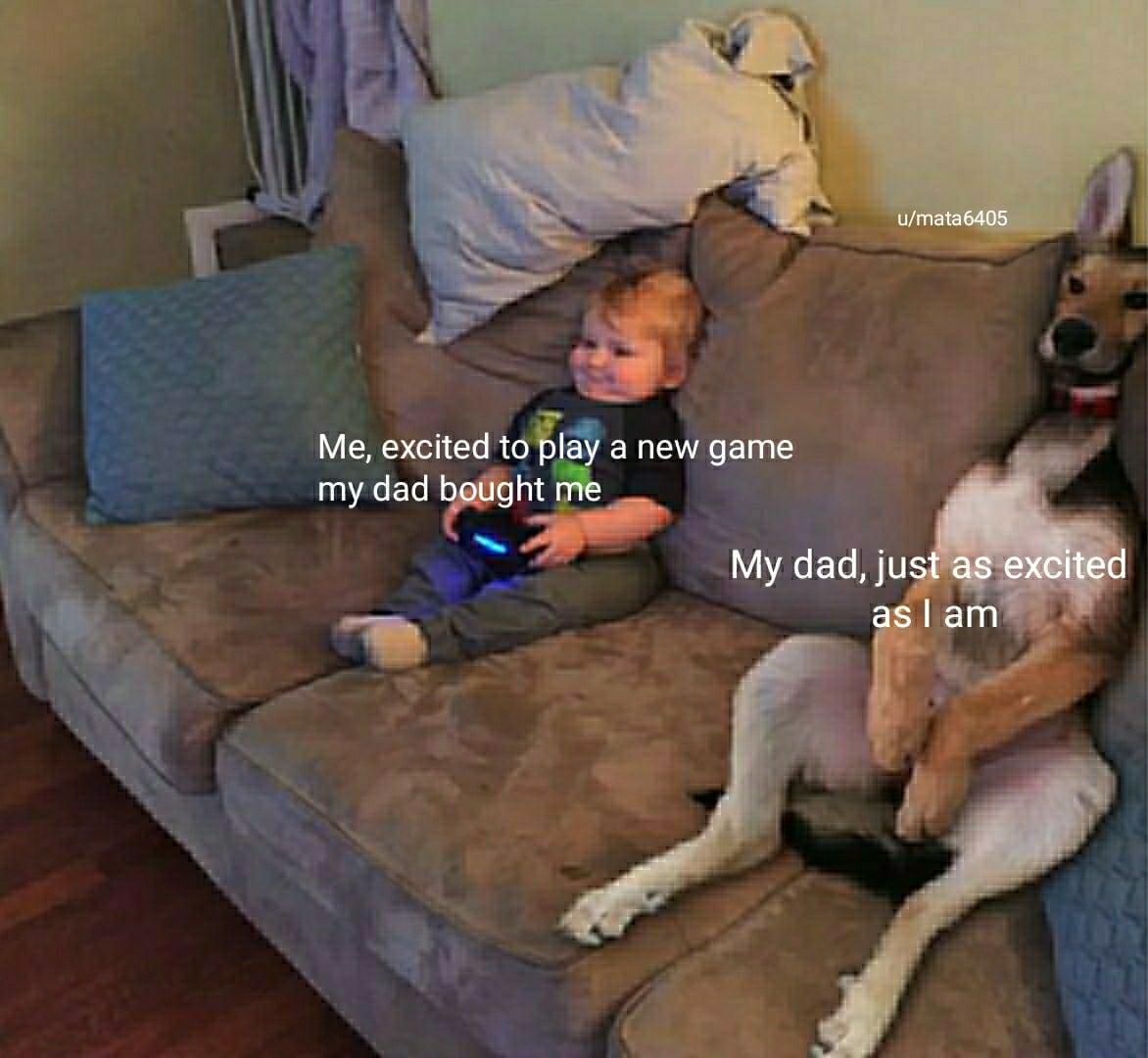 Wholesome memes, God, Doggo Wholesome Memes Wholesome memes, God, Doggo text: u/mata6405 Me, excited to lay a new game my dad üght rfe My dad, jus qs excite s I am 