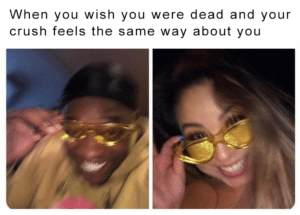 Dank Memes Hold up, Wheel, HolUp, TNkvvD, Thanks, PHW9MM text: When you wish you were dead and your crush feels the same way about you
