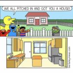 Wholesome Memes Wholesome memes, Sesame Street, Grouch, Bitch, Time Lord, Elmo text: WE ALL PITCHED IN AND GOT YOU A HOUSE! 