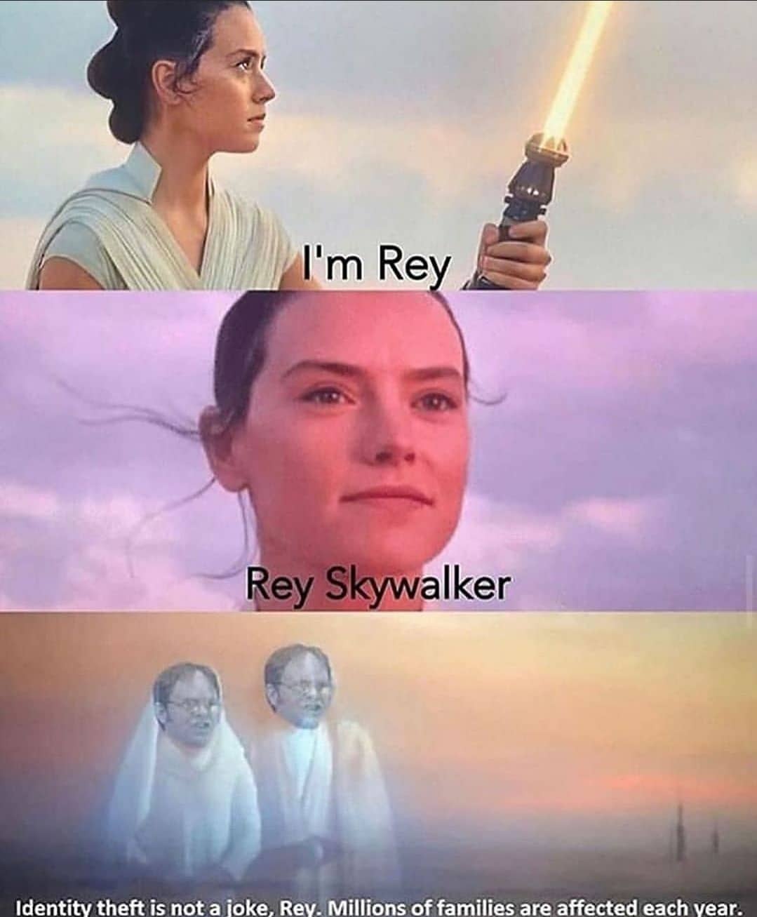 Sequel-memes, Rey, TikTok Star Wars Memes Sequel-memes, Rey, TikTok text: 11m Re Rey Skywalker Identitv theft is not a ioke, Rev. Millions of families are affected each vear. 