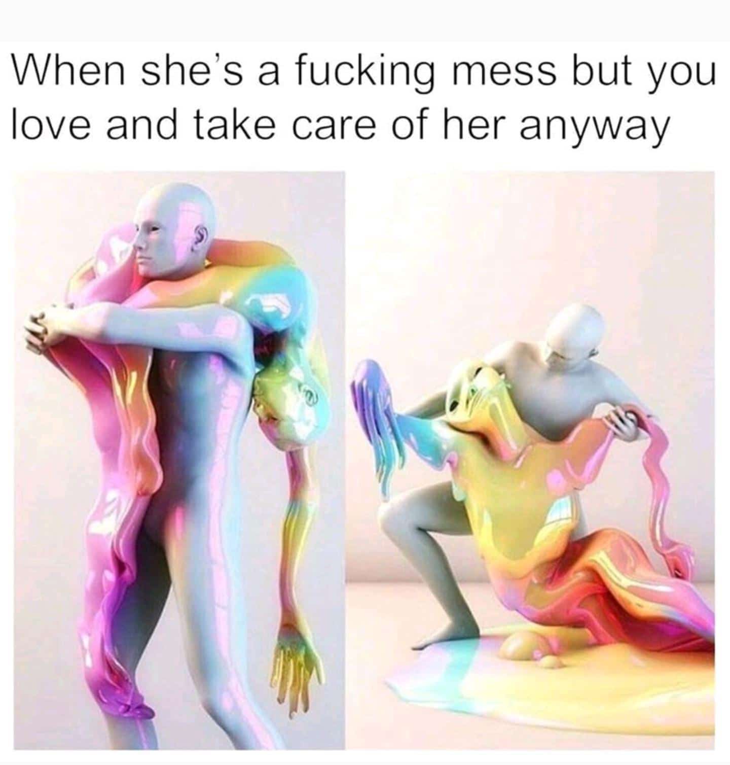 Wholesome memes, Love Wholesome Memes Wholesome memes, Love text: When she's a fucking mess but you love and take care of her anyway 