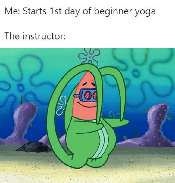 Spongebob, Spanish Spongebob Memes Spongebob, Spanish text: Me: Starts 1st day of beginner yoga The instructor: 