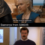 Game of thrones memes Game of thrones, Jon, Dany, Landing, King, Danny text: Daenerys from SOIEOI to S08E04: Not the blood of innocents. Daenerys from S08E05: 