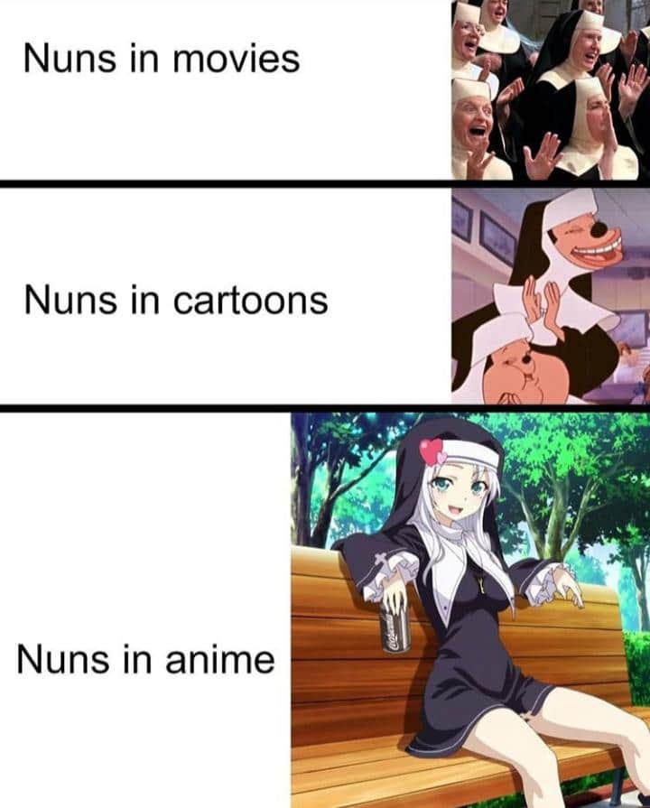 Anime, Eda Anime Memes Anime, Eda text: Nuns in anime Nuns in cartoons Nuns in movies 