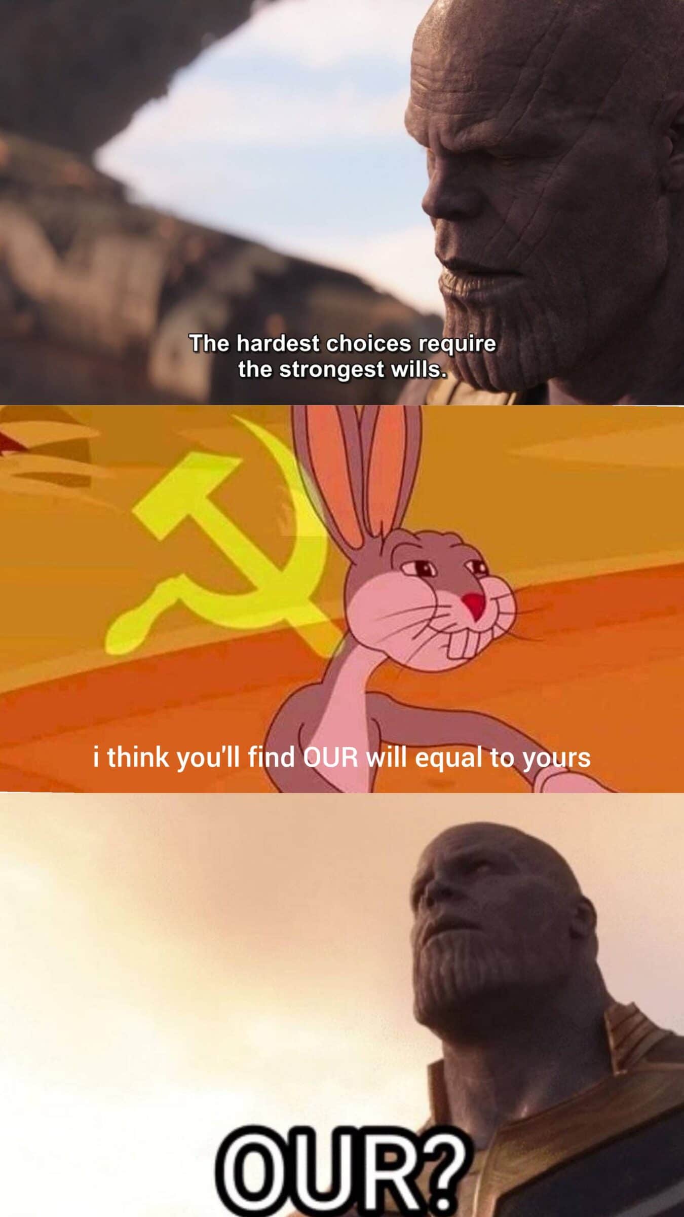 Thanos, USSR Avengers Memes Thanos, USSR text: The hardest choices require the strongest wills. i think you'll find UR ill equal to y;yrs OUR?E 
