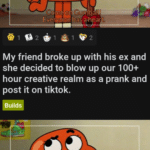 minecraft memes Minecraft,  text: •  Il! Everyone has ah art. My friend broke up with his ex and she decided to blow up our 100+ hour creative realm as a prank and post it on tiktok. everyp e has a heart  Minecraft, 