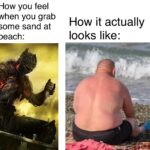 other memes Funny, Dark Souls, American text: How you feel when you grab some sand at beach: How it actually looks like:  Funny, Dark Souls, American
