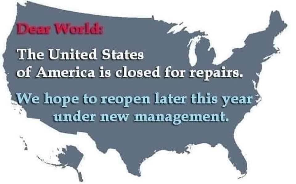Political, Trump, Senate, Republicans, January Political Memes Political, Trump, Senate, Republicans, January text: The United States of America is closed for repairs. We hope to reopen later this year' under new management. 