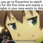 Anime Memes Anime,  text: When you go to Kissanime to watch anime for the first time and realise all the hot singles in your area wants to date you: And thus begins my popular phase!  Anime, 
