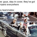 Dank Memes Dank, Kennedy, JFK, Oswald, Jack Ruby text: me: guys, stay in cover, they