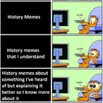 History Memes History, PL8, UKEwjUxvjg6, ReUjk, History, GCEA text: Memes History Memes History memes that I understand History memes about something I
