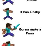 minecraft memes Minecraft, Sad text: Gonna kill an animal It has a baby Gonna make a Farm Fuck it i
