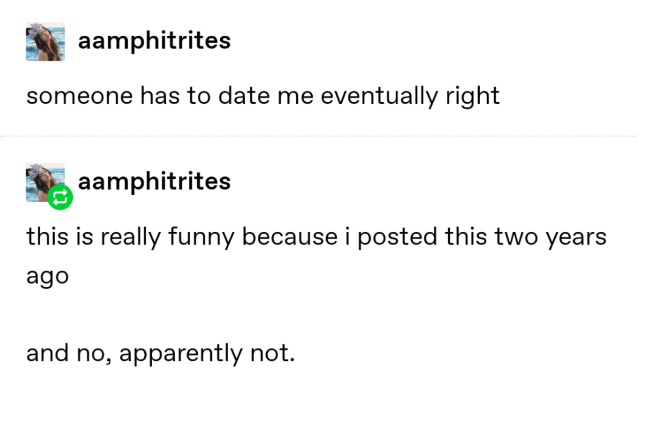 Depression,  depression memes Depression,  text: aamphitrites someone has to date me eventually right aamphitrites this is really funny because i posted this two years ago and no, apparently not. 