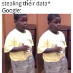 Dank Memes Dank, Google, China, Sweden, Chinese, Reddit text: Everyone:*blaming Chinese apps for stealing their data* Google:  Dank, Google, China, Sweden, Chinese, Reddit