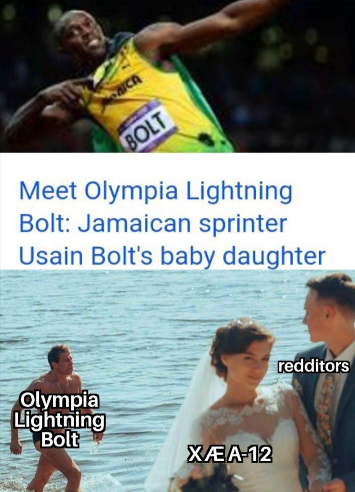 Funny, Olympia, Bolt, Lightning, Usain Bolt, Zues other memes Funny, Olympia, Bolt, Lightning, Usain Bolt, Zues text: Meet Olympia Lightning Bolt: Jamaican sprinter Usain Bolt's baby daughter redditors Olympia Light!jjgg Bolt— X'ÆA-12 