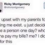 depression memes Depression,  text: Ricky Montgomery @rohmontgomery I am upset with my parents for making me exist. u just decided to make a person one day? who