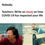 other memes Funny, COVID, English, Hentai, Facebook, Chang text: *First day back to school* Nobody: Teachers: Write an on how essay COVID-19 has impacted your life *Introverts *Extroverts  Funny, COVID, English, Hentai, Facebook, Chang