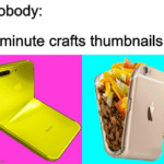 other memes Funny, Phone, Taco, Write, Taco Bell, SoulPublishing text: Nobody: 5-minute crafts thumbnails: imgflipcom  Funny, Phone, Taco, Write, Taco Bell, SoulPublishing