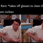 other memes Funny, Superman, Clark Kent, Clark, Kent, Woah text: Clark Kent: *takes off glasses to clean them* Random civilian: 