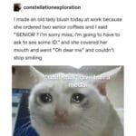 Wholesome Memes Wholesome memes, Wholesome text: constellationexploration I made an old lady blush today at work because she ordered two senior coffees and I said "SENIOR ? I