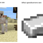 minecraft memes Minecraft,  text: What normal people see What speedrunners see 