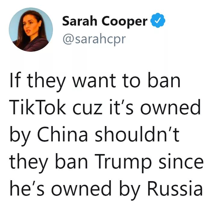 Political, Trump, China, Russia, Russian, TikTok Political Memes Political, Trump, China, Russia, Russian, TikTok text: Sarah Cooper @sarahcpr If they want to ban TikTok cuz it's owned by China shouldn't they ban Trump since he's owned by Russia 