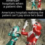 other memes Funny, America, European, Europe, Canada, British text: American hospitals when a patient dies Americans hospitals realising the patient can