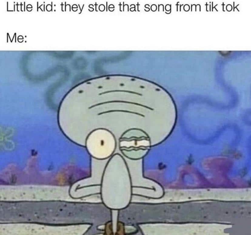 Spongebob,  Spongebob Memes Spongebob,  text: Little kid: they stole that song from tik tok 