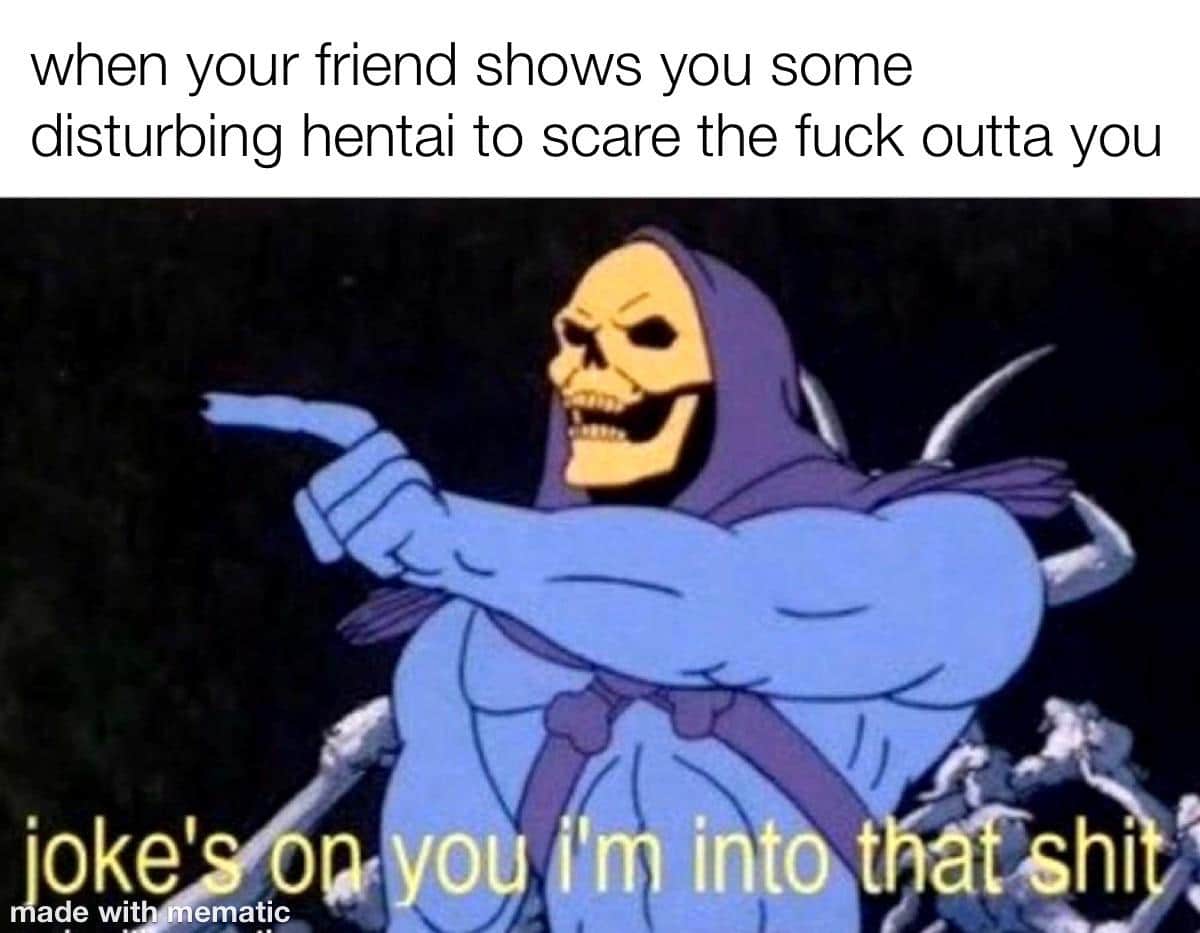 Anime,  Anime Memes Anime,  text: when your friend shows you some disturbing hentai to scare the fuck outta you oy 'm int0it {shi ' 