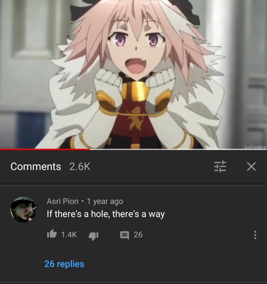 Anime,  Anime Memes Anime,  text: Comments 2.6K Asri Pion • 1 year ago If there's a hole, there's a way 1.4K A 26 26 replies 
