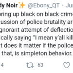 Black Twitter Memes Tweets, Native, Jamaica text: ++ • Jun 23 Cindy Noir To bring up black on black crime when the discussion of police brutality arises is such an ignorant attempt of deflection. You
