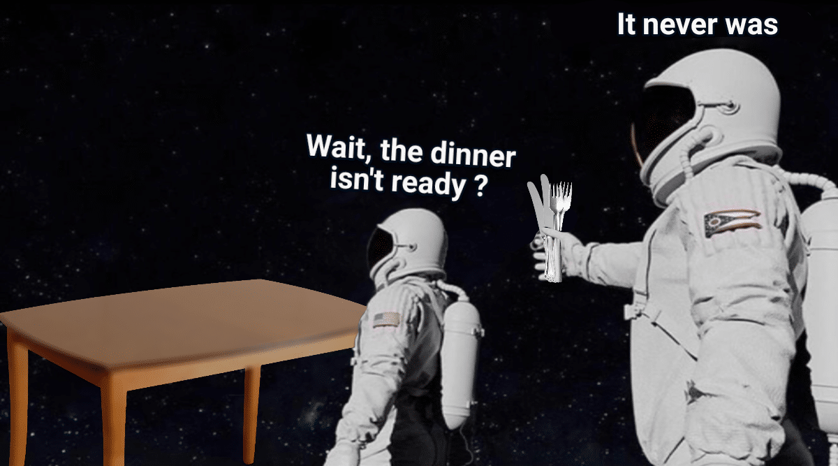 Dank, Fuck, Dinner Dank Memes Dank, Fuck, Dinner text: It never was Wait, the dinner isn't ready ? 