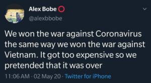 Political Memes Political, Vietnam, USA, America, Trump, Americans text: Alex Bobe @alexbbobe We won the war against Coronavirus the same way we won the war against Vietnam. It got too expensive so we pretended that it was over I I .•06AM 02 May 20 Twitter for iPhone