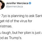 Political Memes Political, Santa, Christmas, President, Pence, Jimmy text: o Jennifer Mercieca @jenmercieca My Iyo is planning to ask Santa to get rid of the virus for Christmas. You laugh, but her plan is just as good as Trump