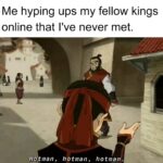 Wholesome Memes Wholesome memes, Looking, King text: Me hyping ups my fellow kings online that I