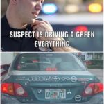 other memes Funny, Florida, Acura, Toyota Corolla, Toyota, Corolla text: SUSPECT IS DRIVING A GREEN EVERYimNG madewith mematic  Funny, Florida, Acura, Toyota Corolla, Toyota, Corolla