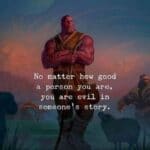 Avengers Memes Thanos, Thanos text: No matter how good a person you are, yoy are evil in someone s story.  Thanos, Thanos