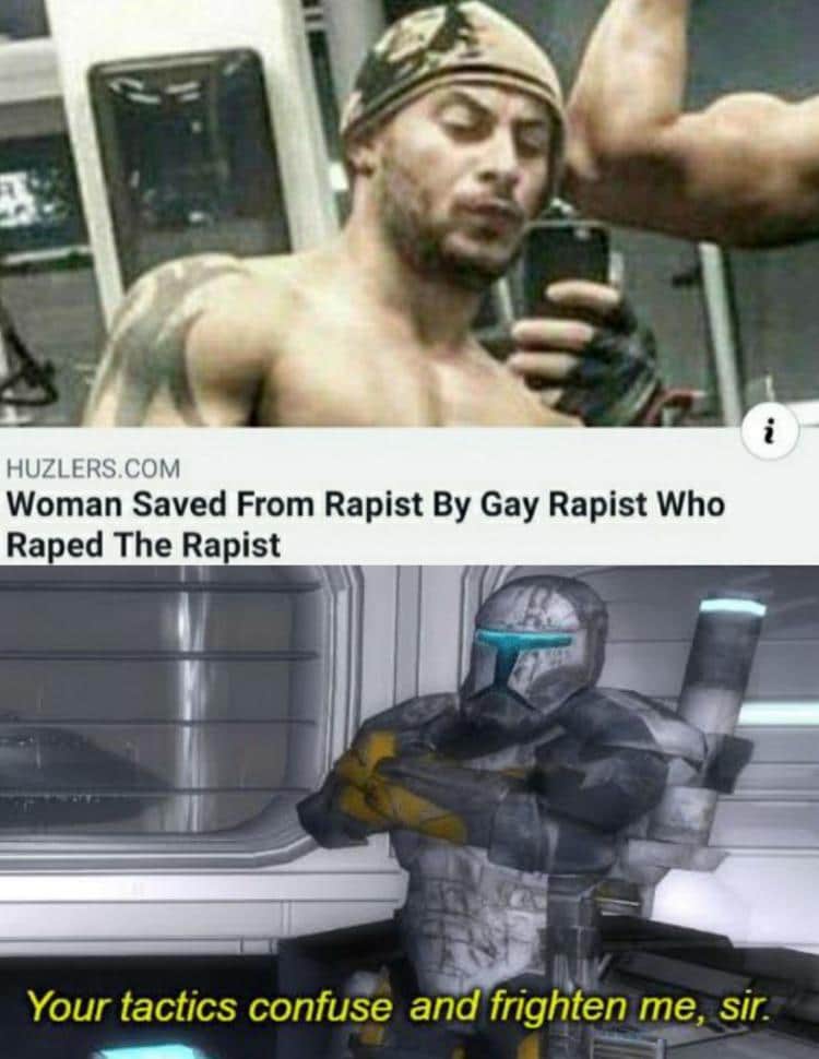 Prequel-memes, Jones, ONK Star Wars Memes Prequel-memes, Jones, ONK text: HUZLERS.COM Woman Saved From Rapist By Gay Rapist Who Raped The Rapist Your tactics confuse and frighten me, sir: 