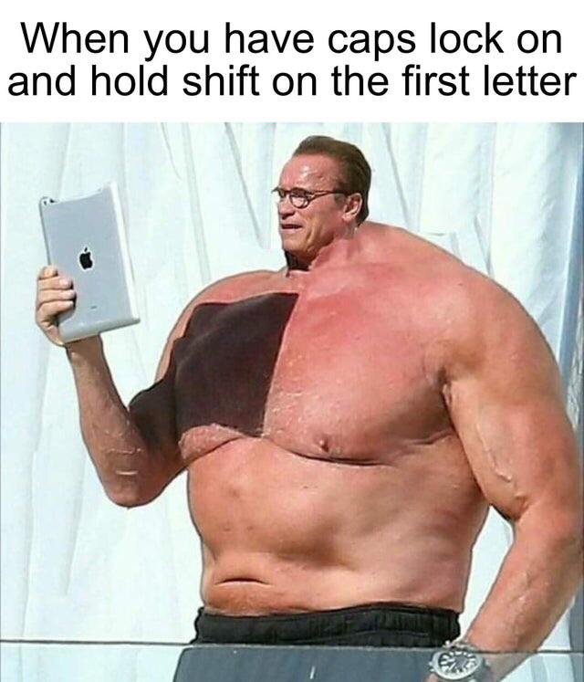 Dank, Pad, Arnold, Nano Dank Memes Dank, Pad, Arnold, Nano text: When you have caps lock on and hold shift on the first letter 