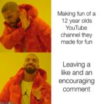 Wholesome Memes Wholesome memes, Thats text: Making fun of a 12 year olds YouTube channel they made for fun Leaving a encouraging comment le withjlove  Wholesome memes, Thats