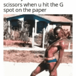 Dank Memes Dank, YouTuber text: nobody scissors when u hit the G spot on the paper Ma  Dank, YouTuber