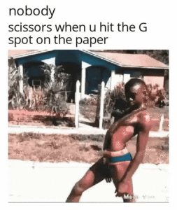 Dank Memes Dank, YouTuber text: nobody scissors when u hit the G spot on the paper Ma