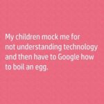 cringe memes Cringe,  text: My children mock me for not understanding technology and then have to Google how to boil an egg.  Cringe, 