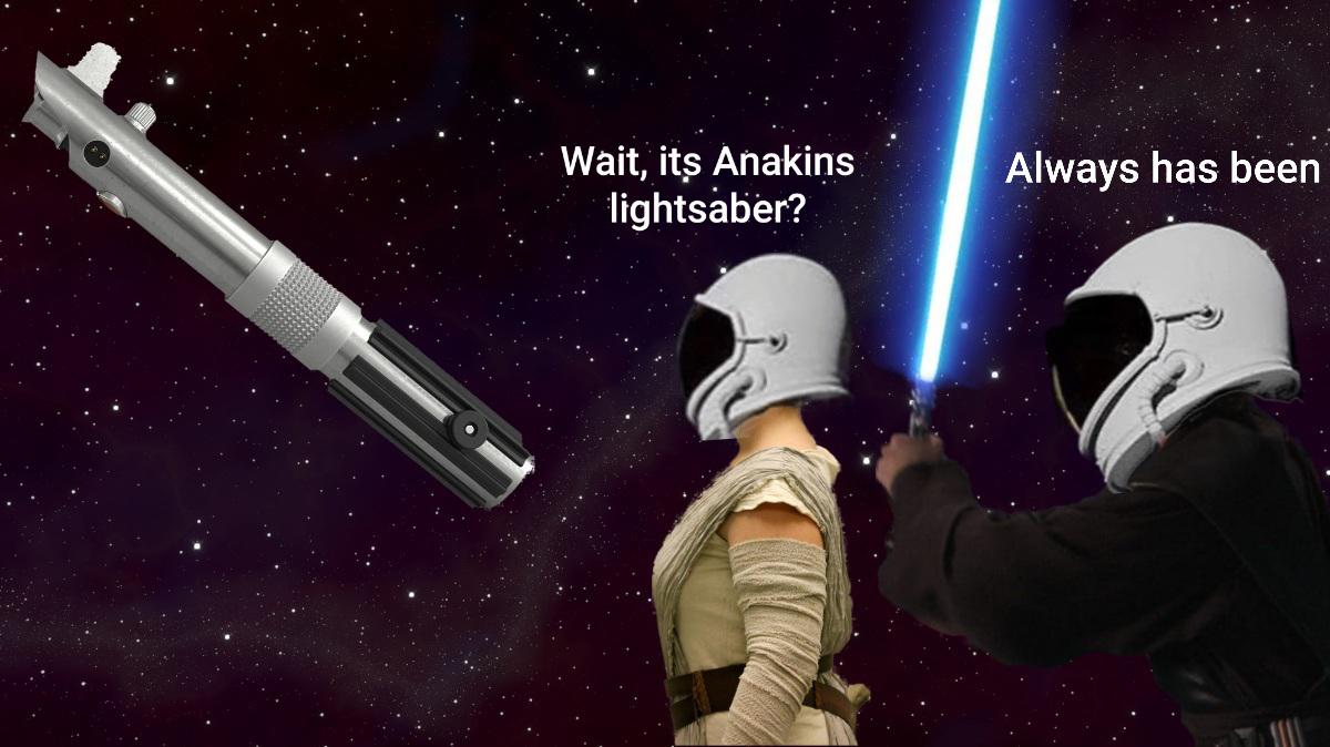 Lightsaber, Rey, Anakin, Luke, Skywalker, Wan Star Wars Memes Lightsaber, Rey, Anakin, Luke, Skywalker, Wan text: Wait, its Anakins Always has been lightsaber? 