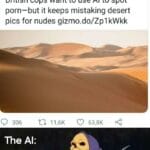 Dank Memes Dank, British, Siri, Shimoneta, Send, Artificial text: "The Al will take over the world" The Al : Gizmodo e @Gizm... .18. Dez.. 17 British cops want to use Al to spot porn—but it keeps mistaking desert pics for nudes gizmo.do/Zp1 kWkk 0 306 0 63,8K The Al: joke