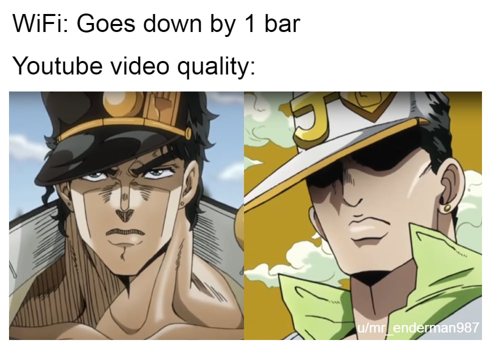 Anime, Jotaro Anime Memes Anime, Jotaro text: WiFi: Goes down by 1 bar Youtube video quality: n r n987 