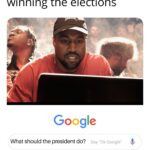 Dank Memes Dank, Kanye, Trump, America, Saitama, President text: Kanye after accidentally winning the elections Google What should the president do? Say "Ok Google"  Dank, Kanye, Trump, America, Saitama, President