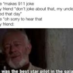 Star Wars Memes Ot-memes, Nice, HolUp, Death Star text: Me *makes 911 joke My friend "don