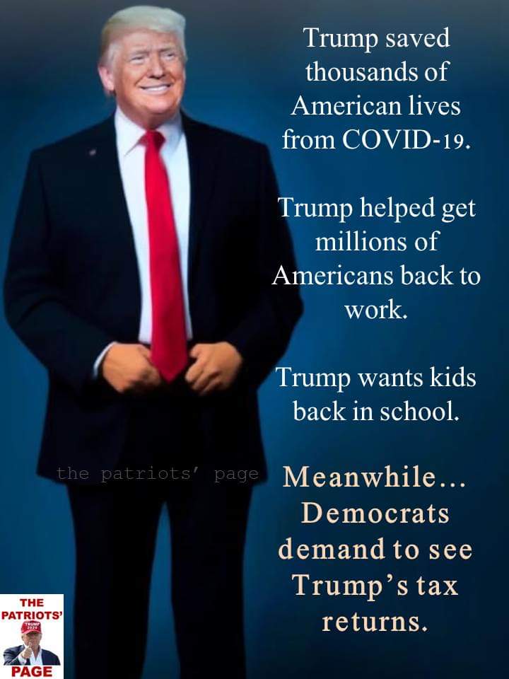 Political, Trump, Covid, American, COVID, Did boomer memes Political, Trump, Covid, American, COVID, Did text: the patriots' THE PATRIOTS' PAGE Trump saved thousands of American lives from COVID-19. Trump helped get millions of Americans back to work. Trump wants kids back in school. Meanwhile ... page Democrats demand to see Trump's tax returns. 